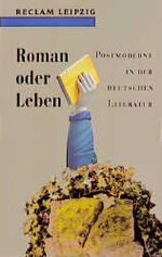 Roman oder Leben – Postmoderne in der deutschen Literatur