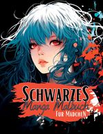 ISBN 9783384002129: Schwarzes Manga Malbuch für Mädchen. - Einzigartige & coole Manga Anime Mädchen auf schwarzem Hintergrund. Mangamalbuch. Schwarzes Malbuch. Anime Malbuch.