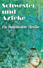 ISBN 9783384031358: Schwester und Azteke - Ein federleichter Thriller