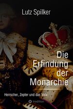 ISBN 9783384031518: Die Erfindung der Monarchie