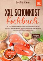 ISBN 9783384032720: XXL Schonkost Kochbuch - Mit 202+ leckeren Rezepten für eine optimale Ernährung bei Magen-Darm-Beschwerden. Das Reizmagen Buch mit leckeren Schonkost Gerichten