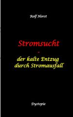ISBN 9783384034250: Stromsucht - Autismus, Asperger-Syndrom, Cyberattacke, Hackerangriff, Stromausfall, Energiekrise, Verkehrschaos, E-Auto, E-Bike, manuelle Fertigkeiten, Handyausfall, kein Internet – - der kalte Entzug durch Stromausfall