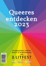 ISBN 9783384049506: Queeres entdecken 2023 - Kurzgeschichten, Gedichte, Roman- & Sachbuchauszüge vom 3. Litfest homochrom