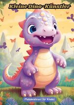 ISBN 9783384078070: Kleine Dino-Künstler – Malabenteuer für Kinder