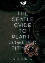 ISBN 9783384081209: The Gentle Guide to Plant-Powered Fitness – English Version