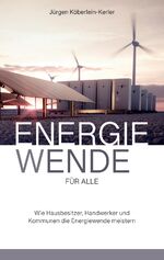 ISBN 9783384081711: Energiewende für Alle – Wie Hausbesitzer, Handwerker und Kommunen die Energiewende meistern