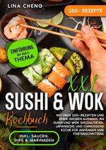 ISBN 9783384102287: XXL Sushi & WOK Kochbuch - Mit über 250+ Rezepten und einer großen Auswahl an Sushi und Wok Spezialitäten. Japanische und chinesische Küche für Anfänger und Fortgeschrittene