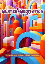 ISBN 9783384103949: Muster-Meditation – Geometrische Designs für Entspannung