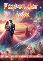 ISBN 9783384108470: Farben der Liebe - Einzigartiges Valentinstag-Ausmalbuch