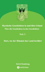 ISBN 9783384117052: Dort, wo der Himmel das Land berührt - Geschichten, die den 90er Jahren des ausklingenden Jahrtausends angesiedelt und erzählt wurden. Teilweise gehen sie zurück in eine mystische irische Vergangenheit