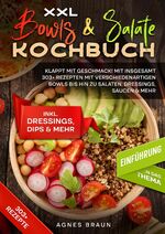 ISBN 9783384133434: XXL Bowls & Salate Kochbuch | Klappt mit Geschmack! Mit insgesamt 303+ Rezepten mit verschiedenartigen Bowls bis hin zu Salaten, Dressings, Saucen & mehr | Agnes Braun | Taschenbuch | Paperback | 2024