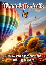 ISBN 9783384138491: Himmelsfloristik – Ein Ausmalabenteuer mit Heißluftballons