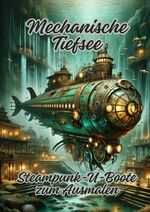 ISBN 9783384140876: Mechanische Tiefsee - Steampunk-U-Boote zum Ausmalen