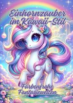 ISBN 9783384144102: Einhornzauber im Kawaii-Stil – Farbenfrohe Fantasiewelten