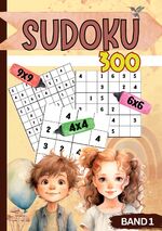 ISBN 9783384154910: Sudoku für Kinder- 300 Sudokus - Band 1: 300x Rätselspaß für Kids ab 6-8 Jahren. Level: sehr leicht bis schwer. Mit 4x4, 6x6 und 9x9 Gitter. Sudoku Kids. Sudoku Kinder.