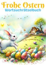 ISBN 9783384158055: Frohe Ostern - Wortsuchrätselbuch | Ostergeschenk - Großdruck Wortsuchrätselbuch für Senioren, Kinder, Erwachsene, Mama, Papa, Opa, Oma, Mann, Frau, Junge, Mädchen | 60 Wortsuchrätseln | Perfektes Geschenk zu Ostern