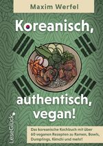 ISBN 9783384173454: Koreanisch, authentisch, vegan! Das koreanische Kochbuch