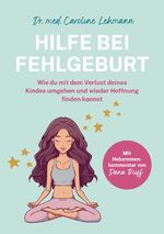 ISBN 9783384210111: Hilfe bei Fehlgeburt – Wie du mit dem Verlust deines Kindes umgehen und wieder Hoffnung finden kannst