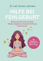 ISBN 9783384210128: Hilfe bei Fehlgeburt - Wie du mit dem Verlust deines Kindes umgehen und wieder Hoffnung finden kannst