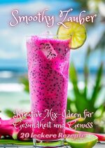 ISBN 9783384210241: Smoothy Zauber - Kreative Mix-Ideen für Gesundheit und Genuss