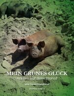 ISBN 9783384220431: Mein grünes Glück - Ackern auf dem Biohof | Ein vergnüglicher Streifzug durchs deutsche Grünland | Christine Weiland | Taschenbuch | Paperback | 252 S. | Deutsch | 2024 | tredition | EAN 9783384220431