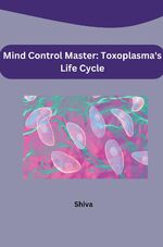 ISBN 9783384221025: Mind Control Master: Toxoplasma's Life Cycle