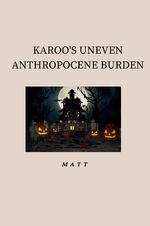 ISBN 9783384221094: Karoo's Uneven Anthropocene Burden