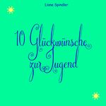 ISBN 9783384222930: 10 Glückwünsche zur Jugend / Liane Spindler / Taschenbuch / Paperback / 28 S. / Deutsch / 2024 / tredition / EAN 9783384222930