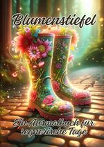 ISBN 9783384222947: Blumenstiefel – Ein Ausmalbuch für regnerische Tage