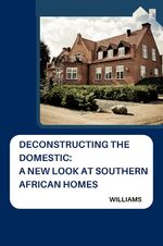 ISBN 9783384236425: Deconstructing the Domestic: A New Look at Southern African Homes