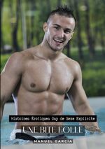 ISBN 9783384237606: Une Bite Folle - Histoires Érotiques Gay de Sexe Explicite