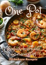 ISBN 9783384247940: One Pot – Einfach, lecker und aus einem Topf