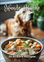 ISBN 9783384249456: Hunde-Küche – Gesunde Rezepte für unsere treuen Begleiter