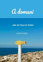 ISBN 9783384250476: A domani – oder ein Haus im Süden