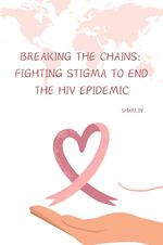 ISBN 9783384255891: Breaking the Chains: Fighting Stigma to End the HIV Epidemic