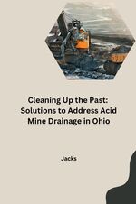 ISBN 9783384273376: Cleaning Up the Past: Solutions to Address Acid Mine Drainage in Ohio