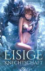 ISBN 9783384286970: Eisige Knechtschaft | Haruka Isshiki | Taschenbuch | Paperback | 108 S. | Deutsch | 2024 | Infinity Gaze Studios | EAN 9783384286970