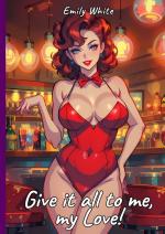 ISBN 9783384295255: Give it all to me, my Love! – Sexy Erotic Stories for Adults Illustrated with Hentai Pictures - Naked Illustrations