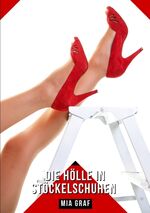 ISBN 9783384306128: Die Hölle in Stöckelschuhen | Geschichten mit explizitem Sex für Erwachsene | Mia Graf | Taschenbuch | Paperback | Deutsch | 2024 | EAN 9783384306128