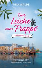 ISBN 9783384308764: Eine Leiche zum Frappé - Ein Urlaubskrimi voller Humor, Liebe und überraschender Wendungen