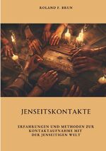 ISBN 9783384310187: Jenseitskontakte / Erfahrungen und Methoden zur Kontaktaufnahme mit der jenseitigen Welt / Roland F. Brun / Taschenbuch / Paperback / 392 S. / Deutsch / 2024 / tredition / EAN 9783384310187