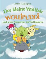 ISBN 9783384316370: Der kleine Wattbär Wollipuddi - und seine Abenteuer im Wattenmeer