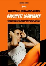 ISBN 9783384316943: Bauchfett loswerden: Abnehmen am Bauch leicht gemacht (Gesunde Ernährung für einen flachen Bauch: Natürliche Wege Bauchfett zu verlieren & Stoffwechsel beschleunigen - effektiv, nachhaltig & schnell)