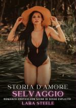Lara Steele: Storia d¿Amore Selvaggio / Lara Steele: Storia d¿Amore Selvaggio /