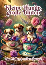 ISBN 9783384345172: Kleine Hunde, große Blüten