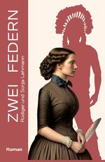 ISBN 9783384349057: Zwei Federn - Eine Familiensaga - Trilogie - Indigene Schicksale