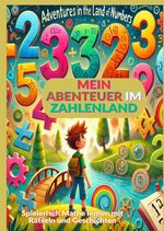 ISBN 9783384349170: Mein Abenteuer im Zahlenland: Rätsel und Spiele zum Zahlen lernen von 1 bis 10 - Spielerisch Mathe lernen mit Rätseln und Geschichten