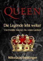 ISBN 9783384394071: QUEEN | Die Legende lebt weiter Von Freddie Mercury bis Adam Lambert | Nikolaus Bettinger | Taschenbuch | Paperback | 216 S. | Deutsch | 2024 | tredition | EAN 9783384394071