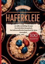 ISBN 9783384412225: Haferkleie- 100 süße und deftige Rezepte | Das Haferkleie Rezeptbuch. Das ballaststoffreiche Superfood für deine Gesundheit. | Björn Walther | Taschenbuch | Paperback | 68 S. | Deutsch | 2024