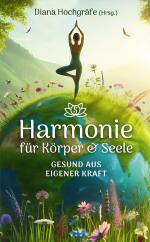 ISBN 9783384418982: Harmonie für Körper & Seele - Finde deine Balance auf allen Ebenen / Gesund aus eigener Kraft - mit Meditationen, Ritualen und praktischen Übungen / Diana Hochgräfe (u. a.) / Taschenbuch / 216 S.